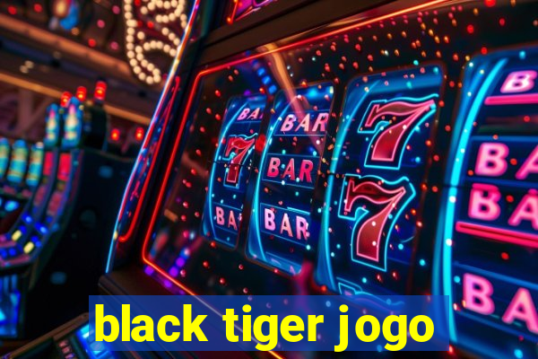 black tiger jogo